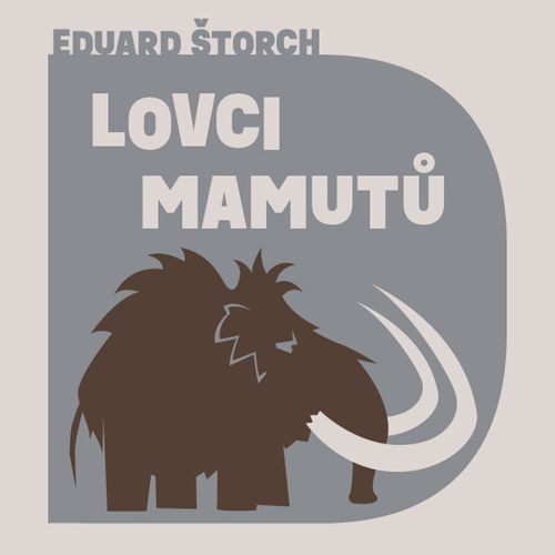 Hanganyagok Lovci mamutů Eduard Štorch