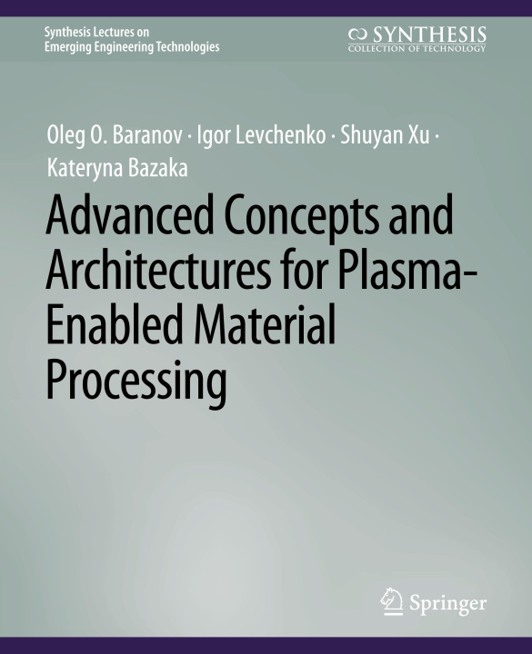 Knjiga Advanced Concepts and Architectures for Plasma-Enabled Material Processing Kateryna Bazaka