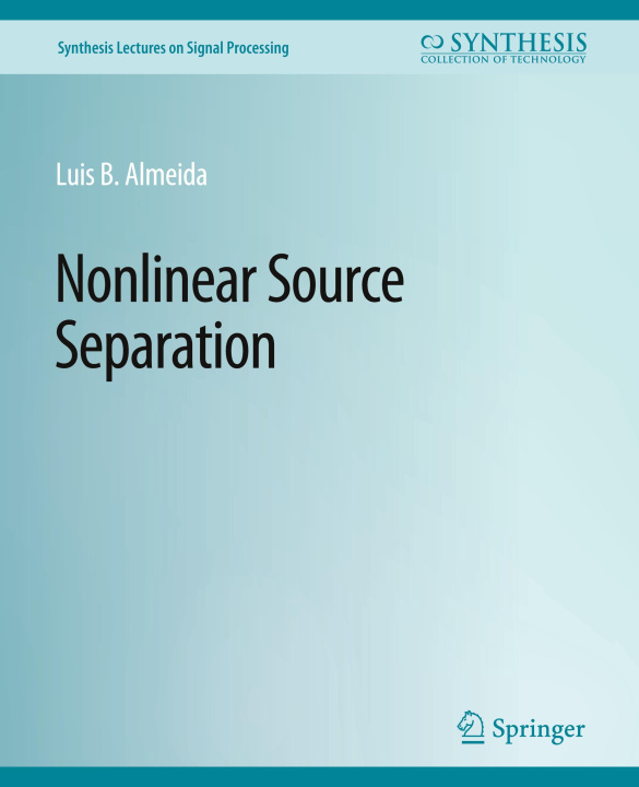Knjiga Nonlinear Source Separation Luis B. Almeida