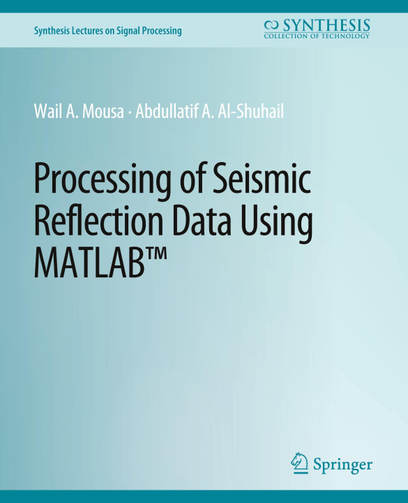 Knjiga Processing of Seismic Reflection Data Using MATLAB Wail Mousa