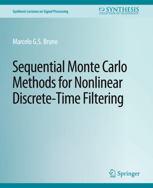 Knjiga Sequential Monte Carlo Methods for Nonlinear Discrete-Time Filtering Marcelo G.