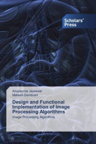 Βιβλίο Design and Functional Implementation of Image Processing Algorithms Mahesh Dembrani