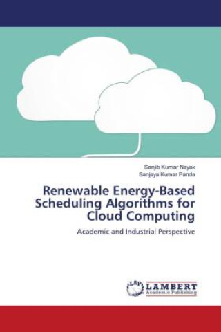 Buch Renewable Energy-Based Scheduling Algorithms for Cloud Computing Sanjaya Kumar Panda