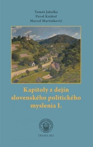 Carte Kapitoly z dejín slovenského politického myslenia I. Tomáš Jahelka; a kolektív autorov