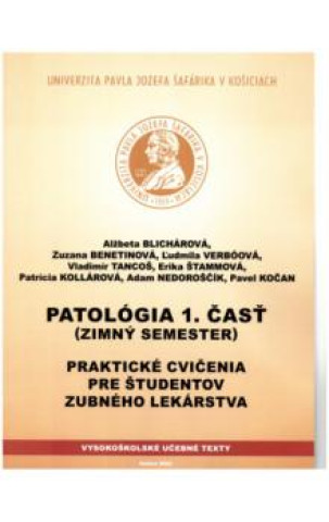 Książka Patológia 1.časť Praktické cvičenia pre študentov zubného lekárstva Alžbeta Blichárová