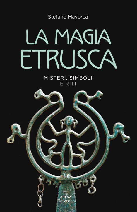 Kniha magia etrusca. Misteri, simboli e riti Stefano Mayorca
