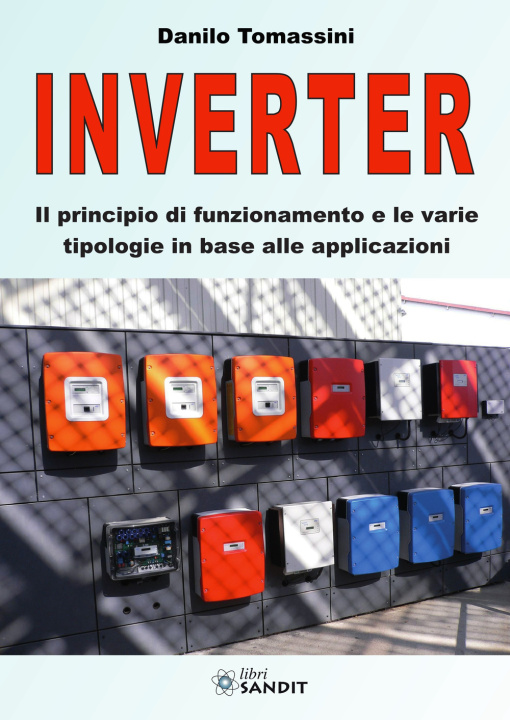 Könyv Inverter. Il principio di funzionamento e le varie tipologie in base alle applicazioni Danilo Tomassini