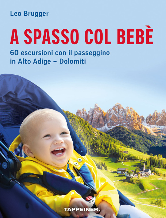 Carte A spasso col bebè. 60 escursioni con il passeggino in Alto Adige–Dolomiti Leo Brugger