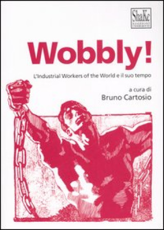 Carte Wobbly! L'Industrial Workers of the World e il suo tempo 