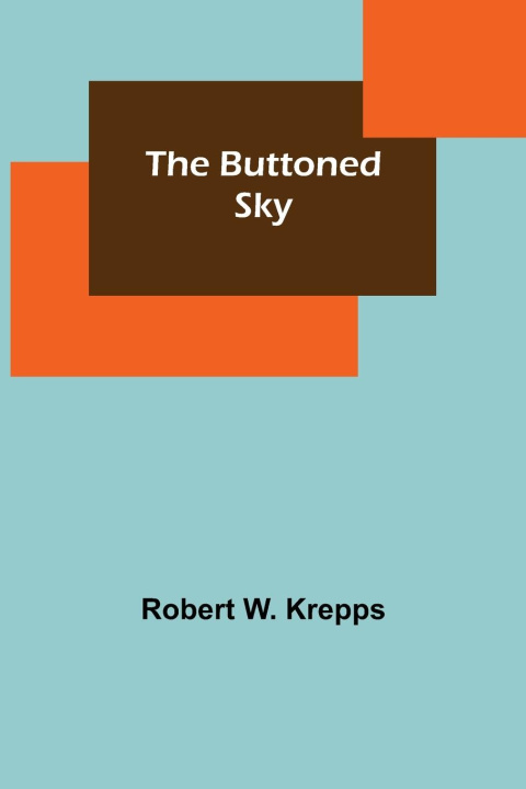 Knjiga Buttoned Sky Robert W. Krepps