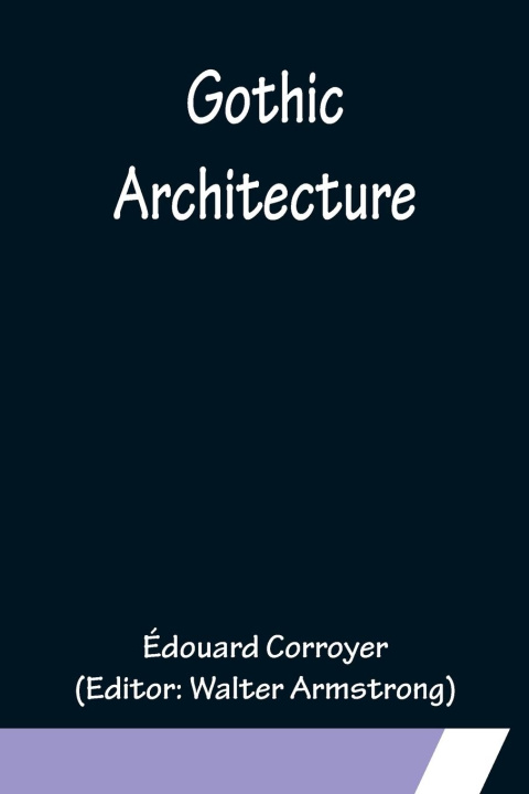 Kniha Gothic Architecture Walter Armstrong