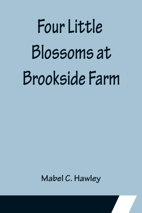 Knjiga Four Little Blossoms at Brookside Farm Mabel C. Hawley