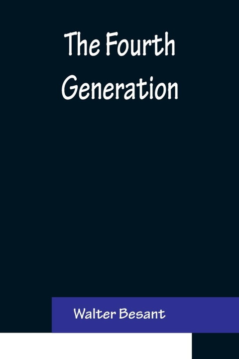 Knjiga Fourth Generation Walter Besant