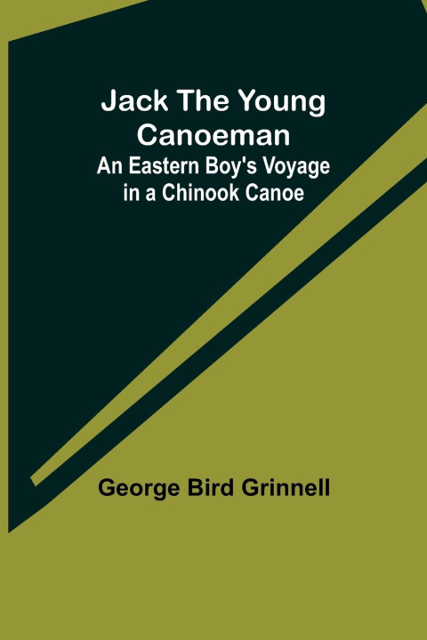 Knjiga Jack the Young Canoeman George Bird Grinnell