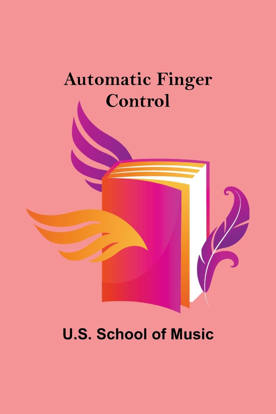 Knjiga Automatic finger control U.S. School of Music