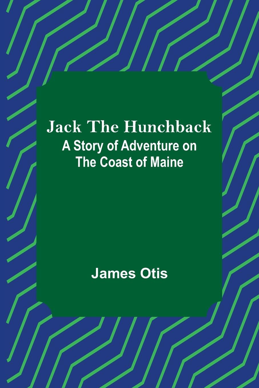 Knjiga Jack the Hunchback James Otis