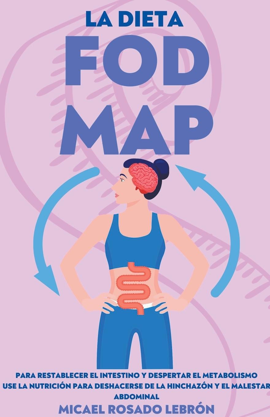 Könyv Dieta Fodmap - Para Restablecer el Intestino y Despertar el Metabolismo. Use la Nutricion para Deshacerse de la Hinchazon y el Malestar Abdominal 