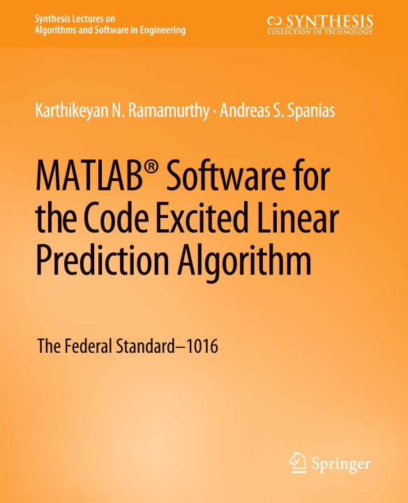 Knjiga MATLAB (R) Software for the Code Excited Linear Prediction Algorithm Karthikeyan Ramamurthy