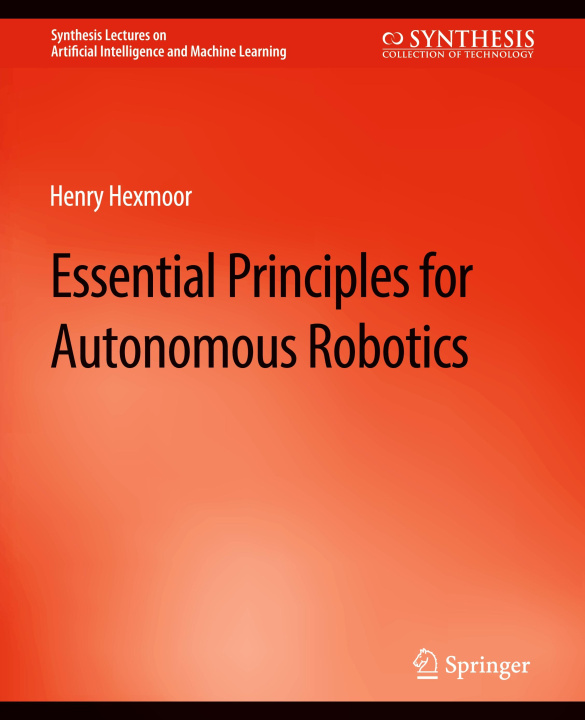 Knjiga Essential Principles for Autonomous Robotics Hexmoor