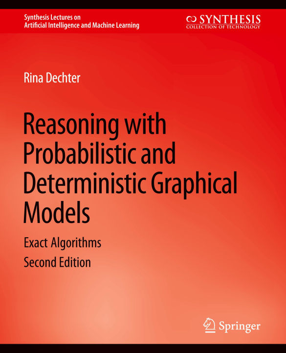 Knjiga Reasoning with Probabilistic and Deterministic Graphical Models Dechter