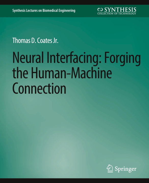 Knjiga Neural Interfacing: Forging the Human-Machine Connection Coates