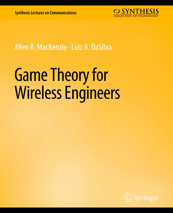 Knjiga Game Theory for Wireless Engineers Allen B. MacKenzie