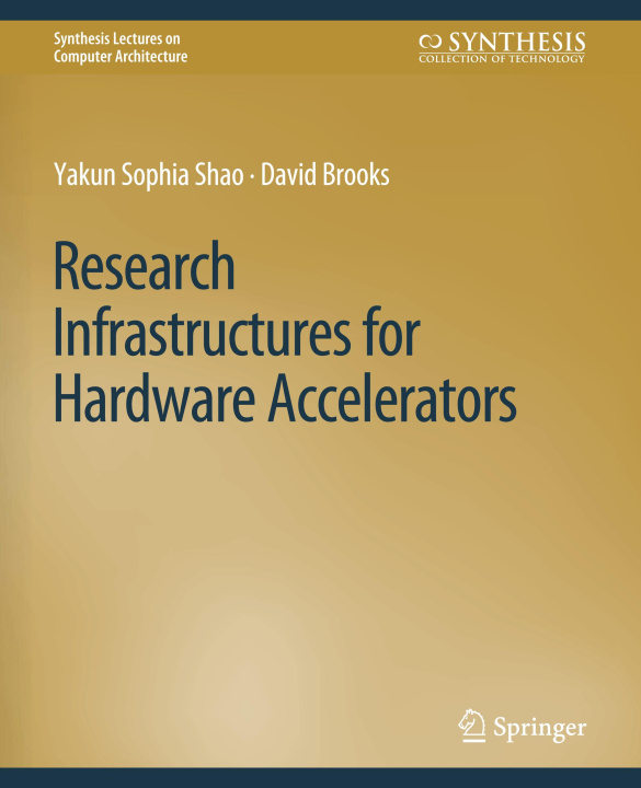 Knjiga Research Infrastructures for Hardware Accelerators Yakun Sophia Shao