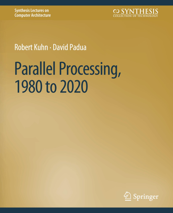 Книга Parallel Processing, 1980 to 2020 Robert Kuhn