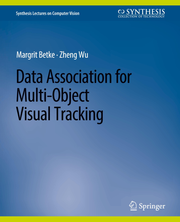 Knjiga Data Association for Multi-Object Visual Tracking Margrit Betke