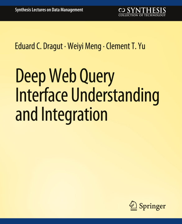 Carte Deep Web Query Interface Understanding and Integration Clement Yu