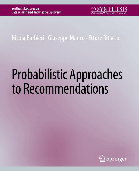 Book Probabilistic Approaches to Recommendations Ettore Ritacco