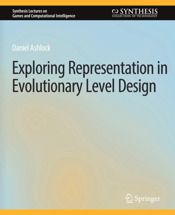 Knjiga Exploring Representation in Evolutionary Level Design Ashlock
