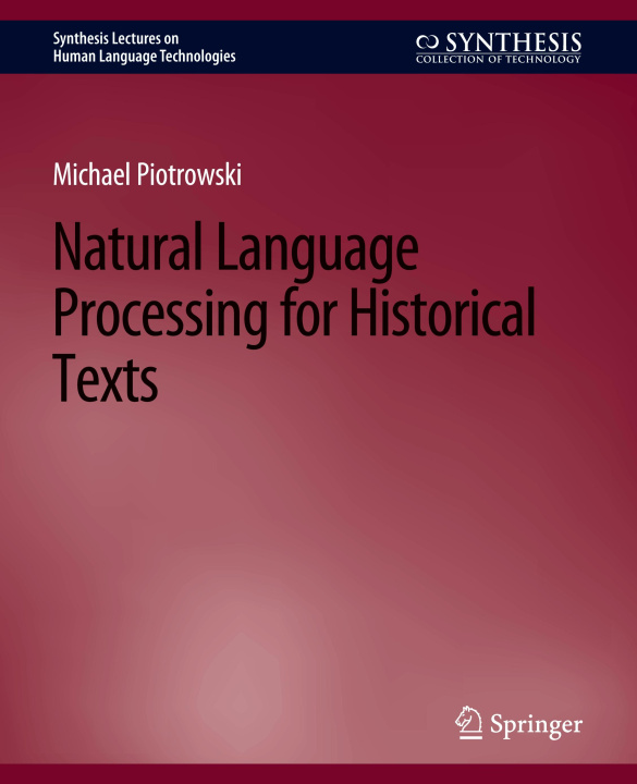 Book Natural Language Processing for Historical Texts Piotrowski