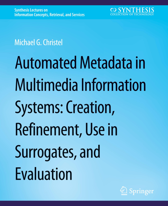 Knjiga Automated Metadata in Multimedia Information Systems Michael Christel
