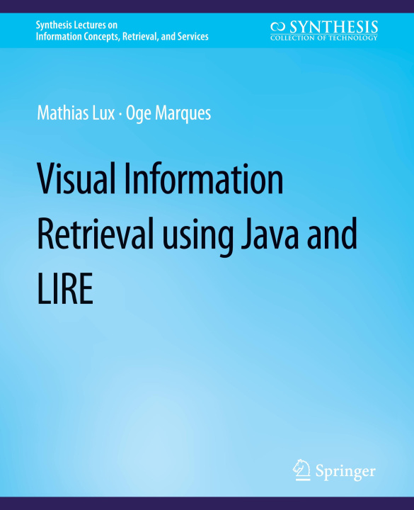 Knjiga VisualInformation Retrieval Using Java and LIRE Lux Mathias