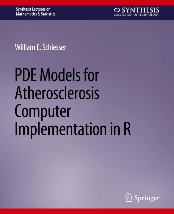 Knjiga PDE Models for Atherosclerosis Computer Implementation in R William E. Schiesser