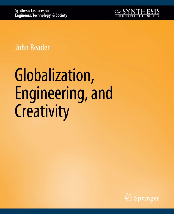 Knjiga Globalization, Engineering, and Creativity John Reader