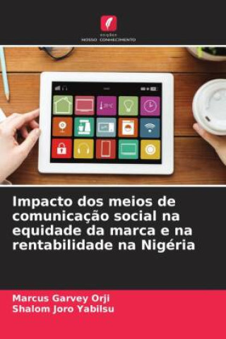 Knjiga Impacto dos meios de comunicaç?o social na equidade da marca e na rentabilidade na Nigéria Shalom Joro Yabilsu