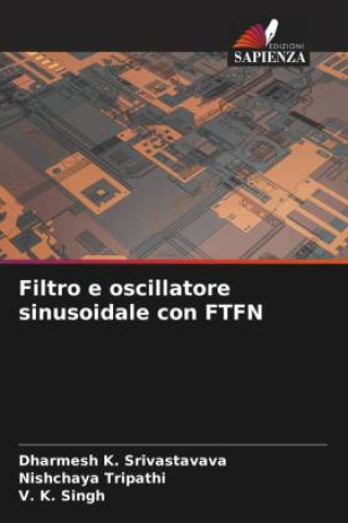 Knjiga Filtro e oscillatore sinusoidale con FTFN Nishchaya Tripathi