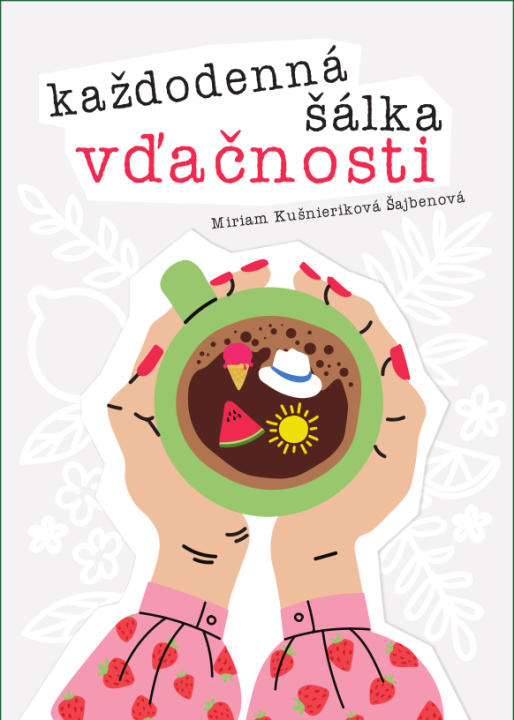 Kniha Každodenná šálka vďačnosti - Leto Miriam Kušnieriková Šajbenová