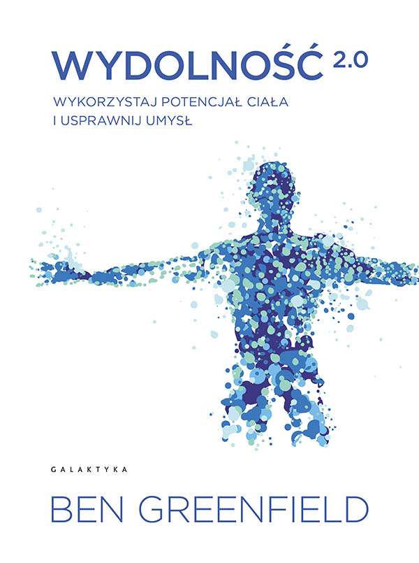 Kniha Wydolność 2.0. Wykorzystaj potencjał ciała i usprawnij umysł Ben Greenfield