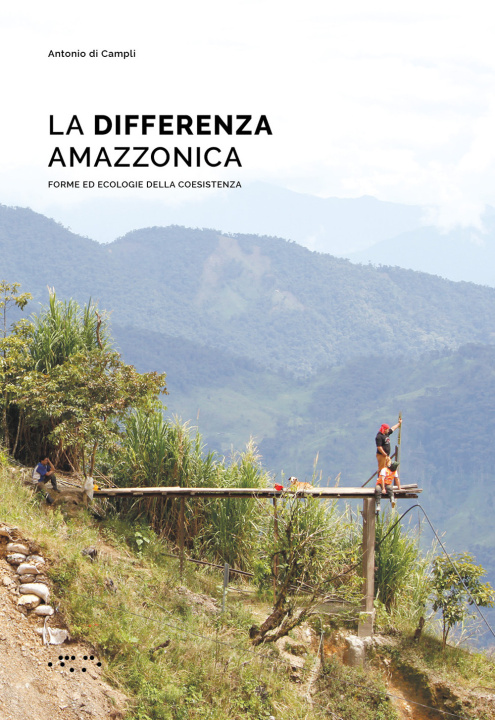 Kniha differenza amazzonica. Forme ed ecologie della coesistenza Antonio Di Campli