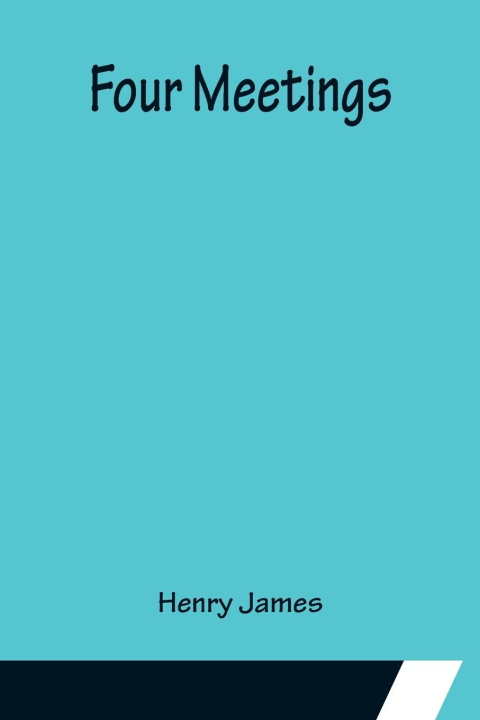 Knjiga Four Meetings Henry James