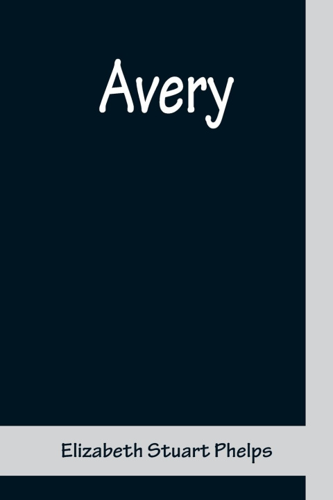 Knjiga Avery Elizabeth Stuart Phelps