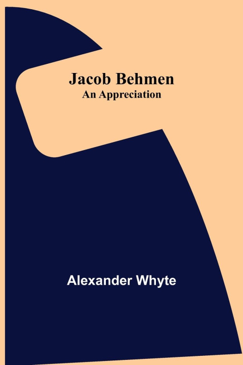 Knjiga Jacob Behmen Alexander Whyte