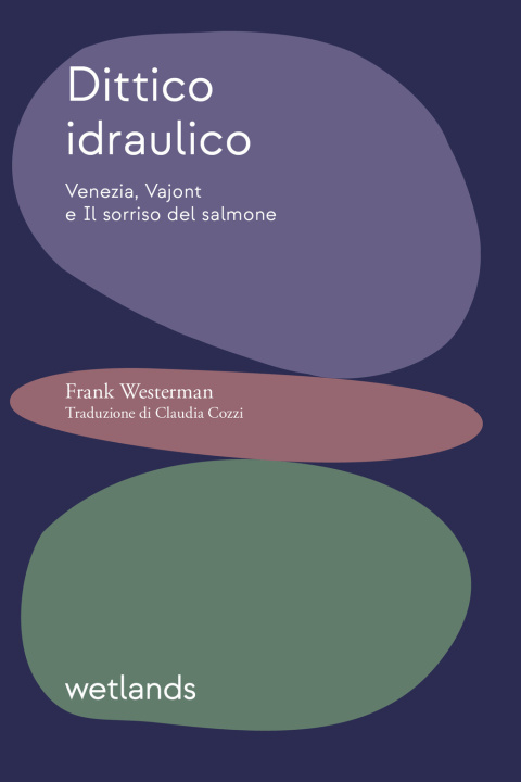 Kniha Dittico idraulico. Venezia, Vajont e Il sorriso del salmone Frank Westerman