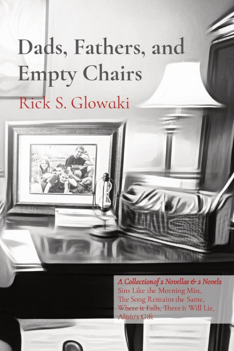 Knjiga Dads, Fathers, and Empty Chairs Rick S. Glowaki