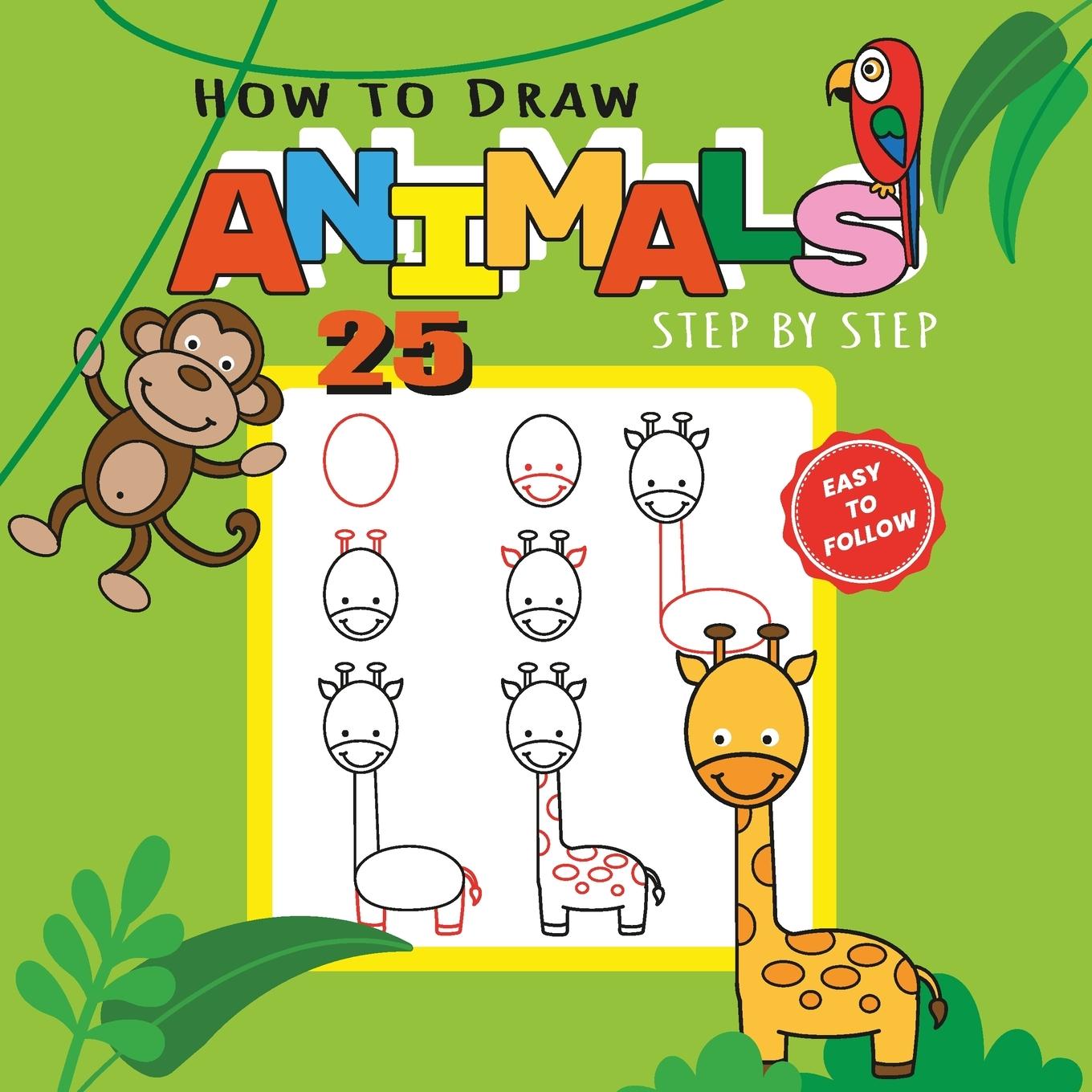 Book How to Draw 25 Animals Step-by-Step - Learn How to Draw Cute Animals with Simple Shapes with Easy Drawing Tutorial for Kids 4-8 