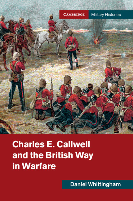 Könyv Charles E. Callwell and the British Way in Warfare Daniel Whittingham