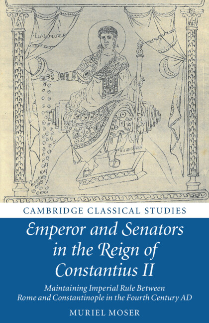 Könyv Emperor and Senators in the Reign of Constantius II Muriel Moser